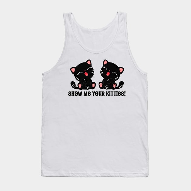 Show Me Your Kitties Tank Top by Spammie.Digital